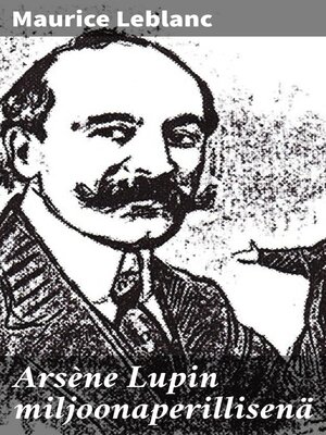 cover image of Arsène Lupin miljoonaperillisenä